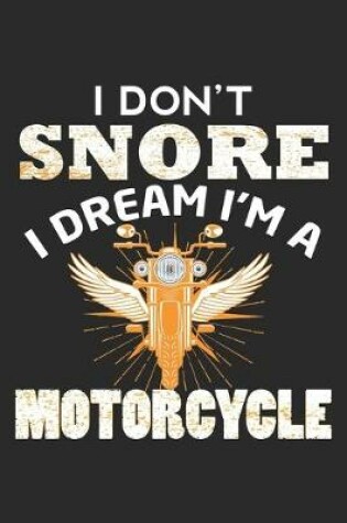 Cover of I don't snore I dream I'm a motorcycle