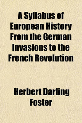 Book cover for A Syllabus of European History from the German Invasions to the French Revolution (Volume 1-2)