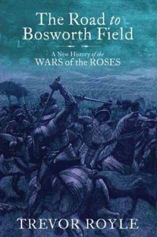 Cover of The Road To Bosworth Field