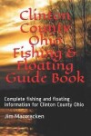 Book cover for Clinton County Ohio Fishing & Floating Guide Book