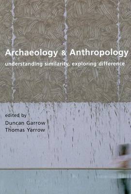 Book cover for Archaeology and Anthropology: Understanding Similarity, Exploring Difference