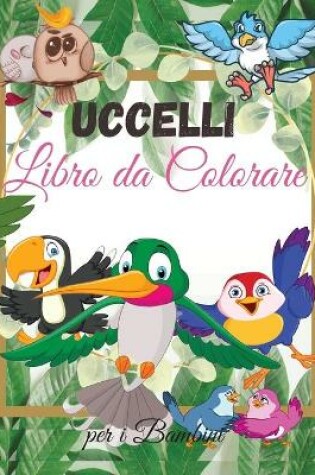 Cover of Uccelli Libro da Colorare per i Bambini
