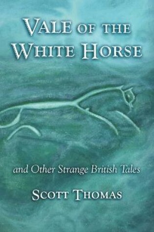 Cover of Vale of the White Horse & Other Strange British Stories