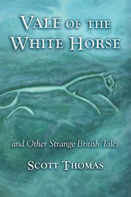 Book cover for Vale of the White Horse & Other Strange British Stories