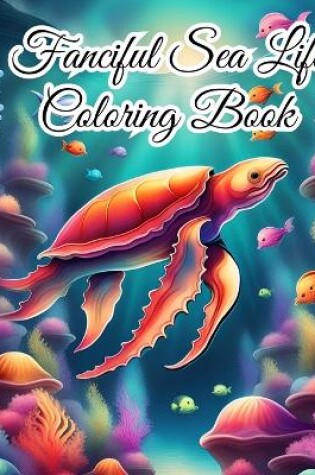 Cover of Fanciful Sea Life Coloring Book