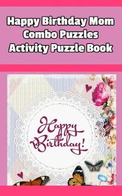 Book cover for Happy Birthday Mom Combo Puzzles Activity Puzzle Book