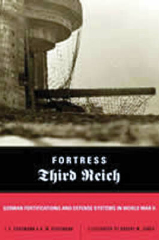 Cover of Fortress Third Reich: German Fortifications and Defence Systems of Wwii