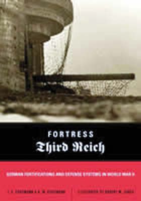 Book cover for Fortress Third Reich: German Fortifications and Defence Systems of Wwii