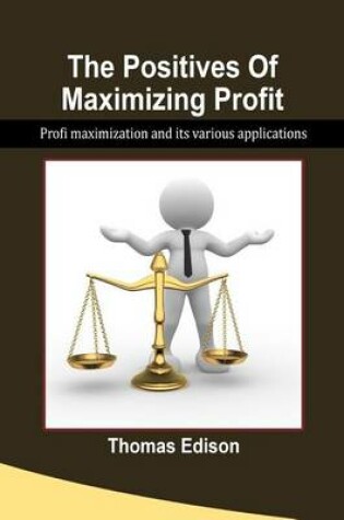 Cover of The Positives of Maximizing Profit