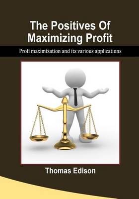 Book cover for The Positives of Maximizing Profit