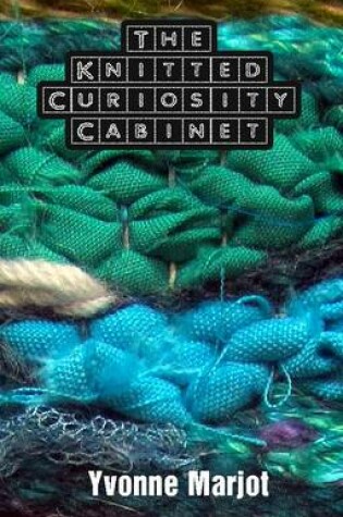 Cover of The Knitted Curiosity Cabinet