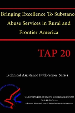Cover of Bringing Excellence To Substance Abuse Services in Rural And Frontier America (TAP 20)