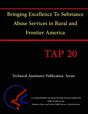 Book cover for Bringing Excellence To Substance Abuse Services in Rural And Frontier America (TAP 20)
