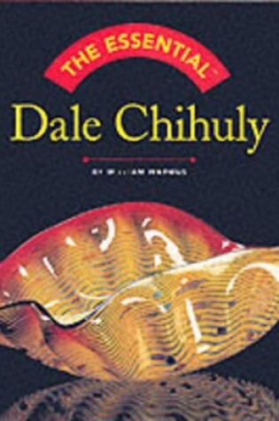 Cover of The Essential Dale Chihuly