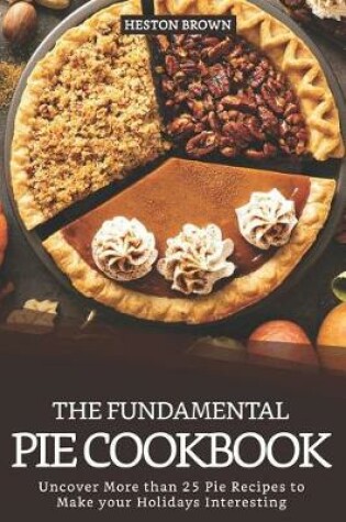 Cover of The Fundamental Pie Cookbook