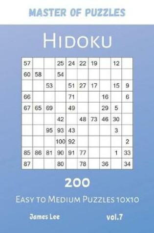 Cover of Master of Puzzles - Hidoku 200 Easy to Medium Puzzles 10x10 vol.7