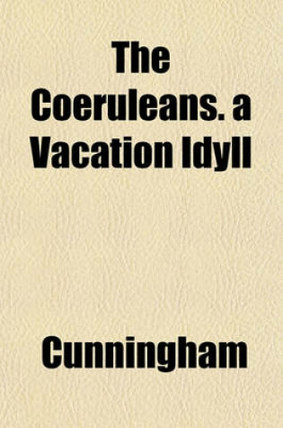 Cover of The Coeruleans. a Vacation Idyll