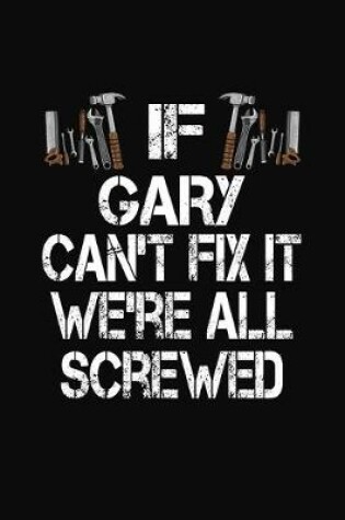 Cover of If Gary Can't Fix We're All Screwed