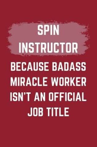 Cover of Spin Instructor Because Badass Miracle Worker Isn't An Official Job Title