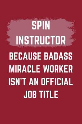 Book cover for Spin Instructor Because Badass Miracle Worker Isn't An Official Job Title