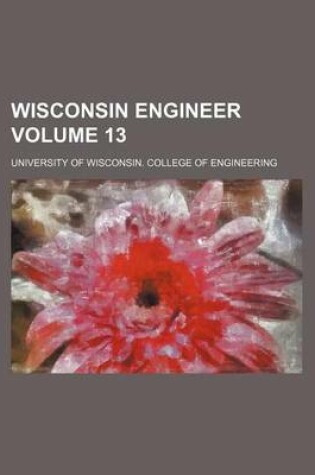 Cover of Wisconsin Engineer Volume 13