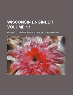 Book cover for Wisconsin Engineer Volume 13