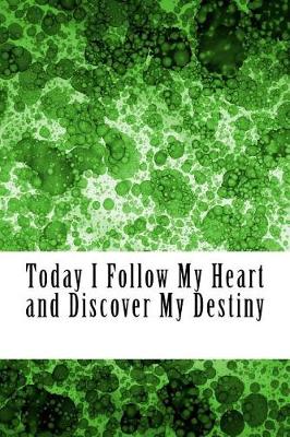 Book cover for Today I Follow My Heart and Discover My Destiny
