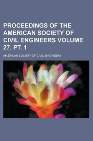 Cover of Proceedings of the American Society of Civil Engineers Volume 27, PT. 1