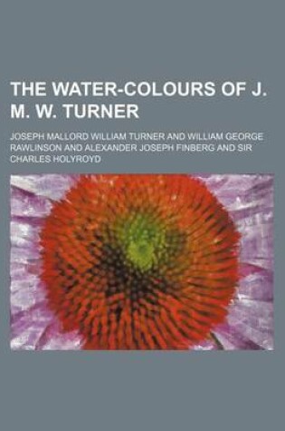 Cover of The Water-Colours of J. M. W. Turner