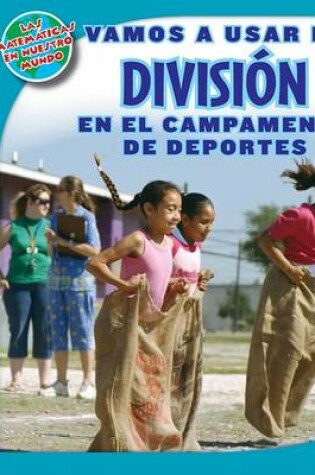 Cover of Vamos a Usar La División En El Campamento de Deportes (Using Division at Sports Camp)