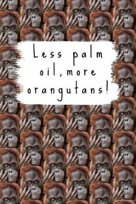 Book cover for Less Palm Oil, More Orangutans!