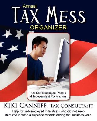 Book cover for Annual Tax Mess Organizer for Self-Employed People & Independent Contractors