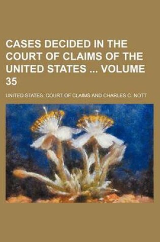 Cover of Cases Decided in the Court of Claims of the United States Volume 35