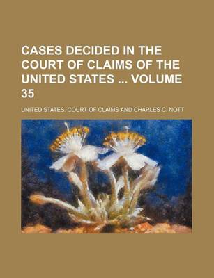 Book cover for Cases Decided in the Court of Claims of the United States Volume 35