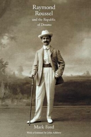 Cover of Raymond Roussel and the Republic of Dreams