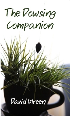 Book cover for The Dowsing Companion: Everything You Need to Know to Dowse with a Pendulum, Rod or Bobber