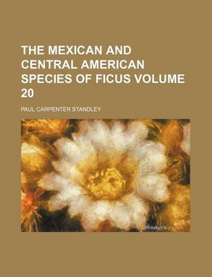 Book cover for The Mexican and Central American Species of Ficus Volume 20