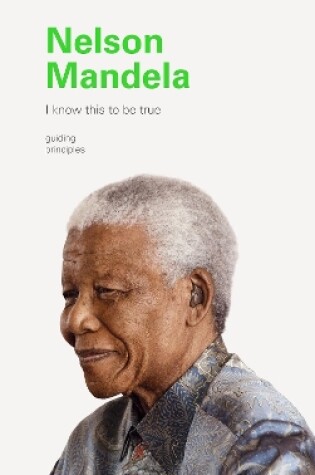 Cover of I Know This to Be True: Nelson Mandela