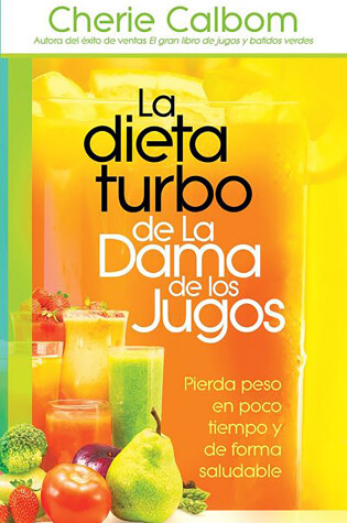 Cover of La dieta turbo de La dama de los jugos / The Juice Lady's Turbo Diet: Lose Ten P ounds in Ten Days¿the Healthy Way!