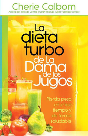 Book cover for La dieta turbo de La dama de los jugos / The Juice Lady's Turbo Diet: Lose Ten P ounds in Ten Days¿the Healthy Way!