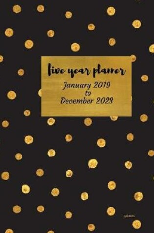 Cover of 2019 - 2023 Golddots Five Year Planner