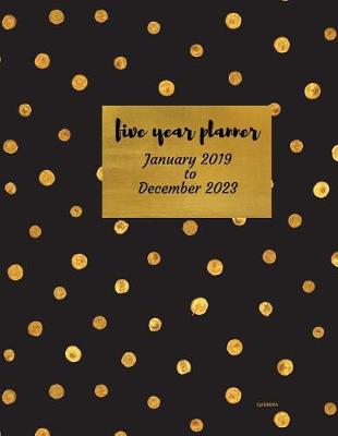 Book cover for 2019 - 2023 Golddots Five Year Planner