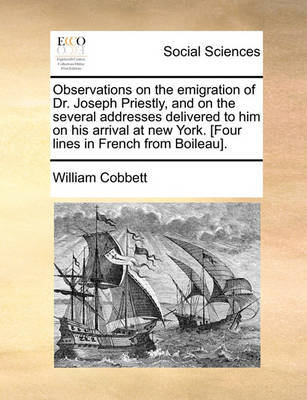 Book cover for Observations on the Emigration of Dr. Joseph Priestly, and on the Several Addresses Delivered to Him on His Arrival at New York. [four Lines in French from Boileau].