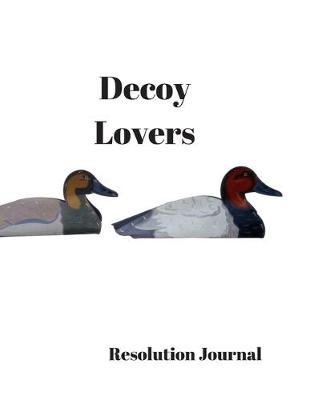 Book cover for Decoy Lovers Resolution Journal