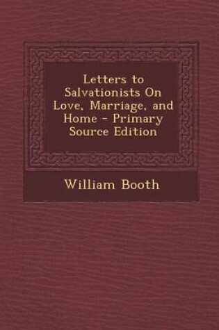 Cover of Letters to Salvationists on Love, Marriage, and Home - Primary Source Edition