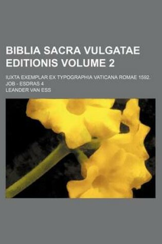 Cover of Biblia Sacra Vulgatae Editionis Volume 2; Iuxta Exemplar Ex Typographia Vaticana Romae 1592. Job - Esdras 4