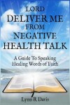 Book cover for Lord Deliver Me From Negative Health Talk
