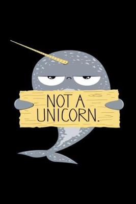 Book cover for Not A Unicorn Notebook