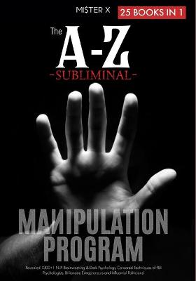 Book cover for The A-Z Subliminal Manipulation Program