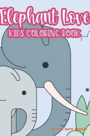 Cover of Elephant Love Kids Coloring Book